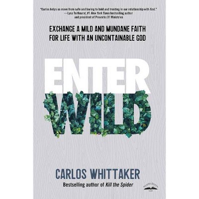 Enter Wild - by  Carlos Whittaker (Paperback)