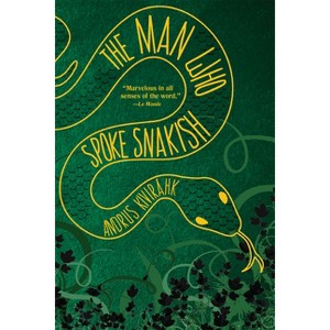 The Man Who Spoke Snakish - by  Andrus Kivirähk (Paperback) - 1 of 1