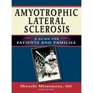 Amyotrophic Lateral Sclerosis - 3rd Edition by  Hiroshi Mitsumoto (Paperback) - 1 of 1