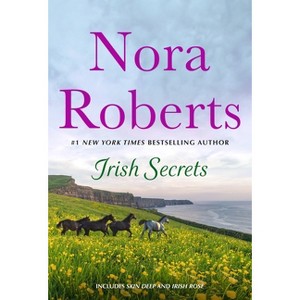 Irish Secrets: 2-In-1: Skin Deep and Irish Rose - by  Nora Roberts (Paperback) - 1 of 1