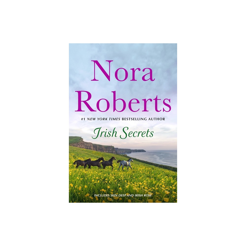 Irish Secrets: 2-In-1: Skin Deep and Irish Rose - by Nora Roberts (Paperback)