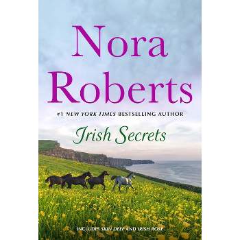 Irish Secrets: 2-In-1: Skin Deep and Irish Rose - by  Nora Roberts (Paperback)