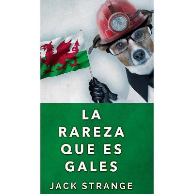 La Rareza Que Es Gales - by  Jack Strange (Hardcover)