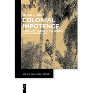 Colonial Impotence - (Africa in Global History) by  Benoît Henriet (Paperback) - 1 of 1