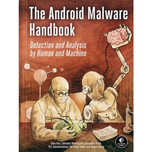 The Android Malware Handbook - by  Qian Han & Salvador Mandujano & Sebastian Porst & V S Subrahmanian & Sai Deep Tetali & Yanhai Xiong (Paperback) - 1 of 1