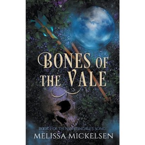 Bones of the Vale - (Nightingale's Song) by  Melissa Mickelsen (Paperback) - 1 of 1