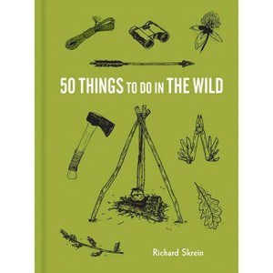 50 Things to Do in the Wild - by  Richard Skrein (Paperback) - 1 of 1