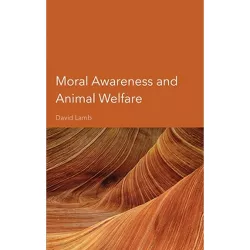 Moral Awareness and Animal Welfare - by  David Lamb (Hardcover)