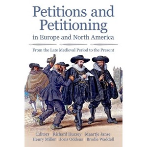 Petitions and Petitioning in Europe and North America from the Late Medieval Period to the Present - (Proceedings of the British Academy) (Hardcover) - 1 of 1