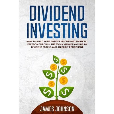 Dividend Investing - by  James Johnson (Paperback)