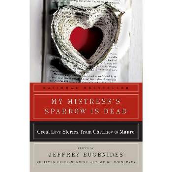 My Mistress's Sparrow Is Dead - by  Jeffrey Eugenides (Paperback)