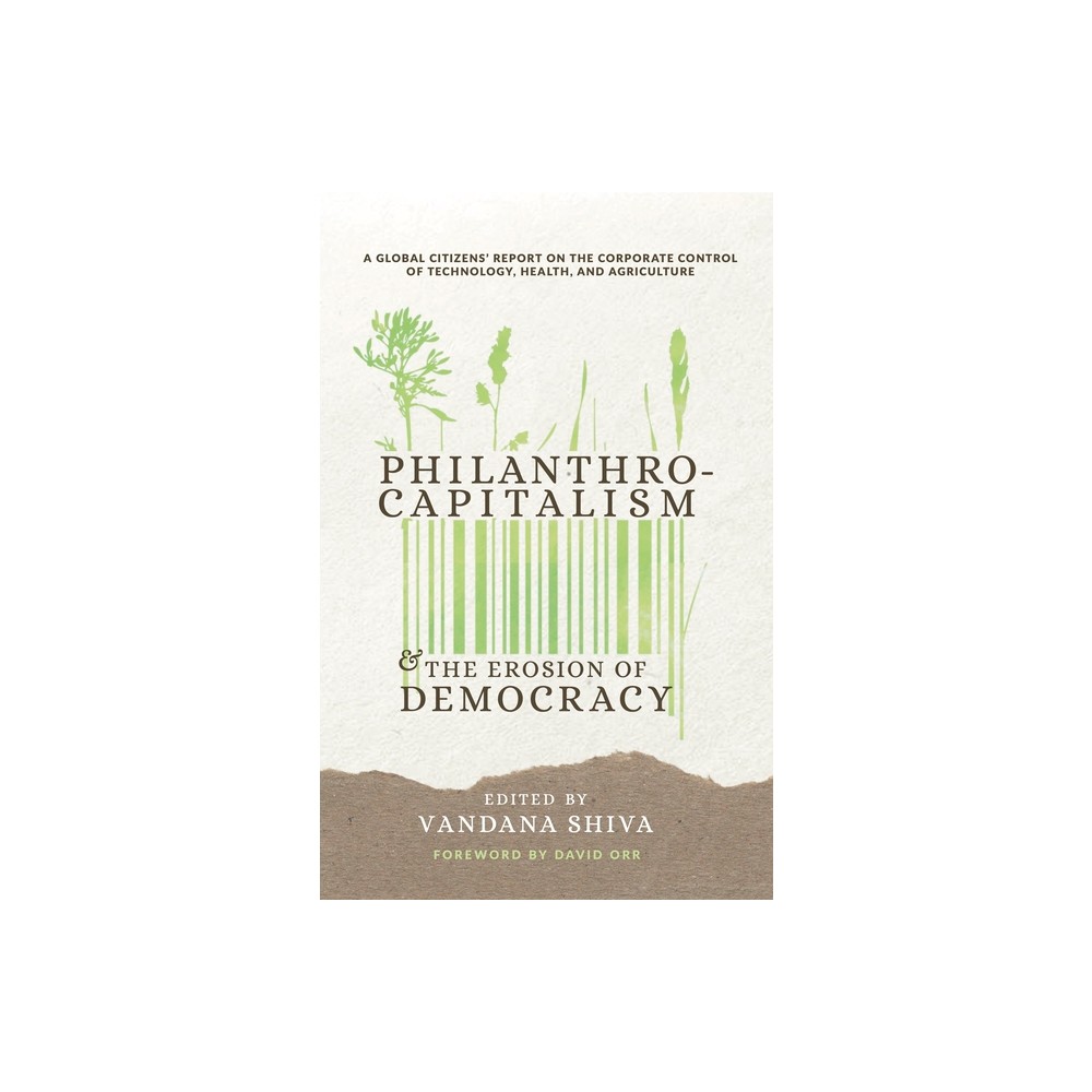 Philanthrocapitalism and the Erosion of Democracy - by Vandana Shiva (Paperback)