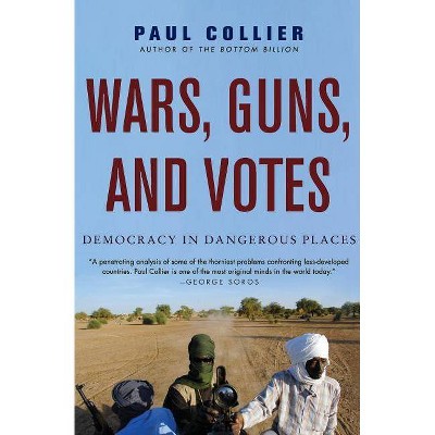 Wars, Guns, and Votes - by  Paul Collier (Paperback)