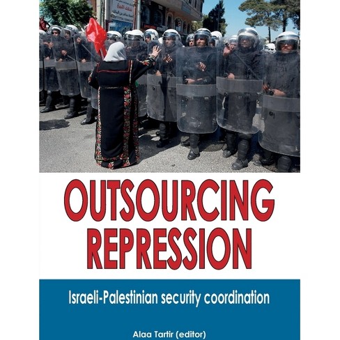 Outsourcing Repression - by  Alaa Tartir (Paperback) - image 1 of 1