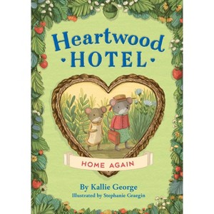Heartwood Hotel: Home Again - by  Kallie George (Paperback) - 1 of 1