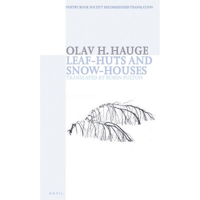 Leaf-Huts and Snow-Houses - by  Olav H Hauge (Paperback)
