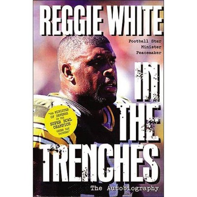 In the Trenches - by  Reggie White (Paperback)