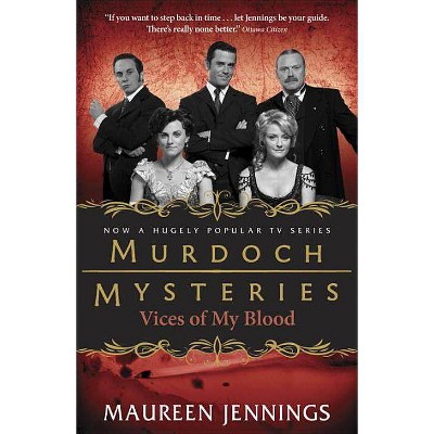 Vices of My Blood - (Detective Murdoch Mysteries) by  Maureen Jennings (Paperback)