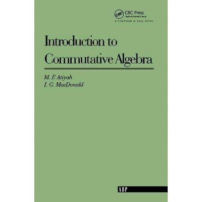 Introduction To Commutative Algebra - (Addison-Wesley Series in Mathematics) by  Michael Atiyah (Paperback)