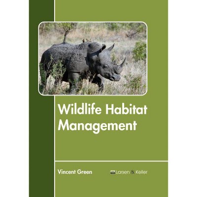 Wildlife Habitat Management - by  Vincent Green (Hardcover)