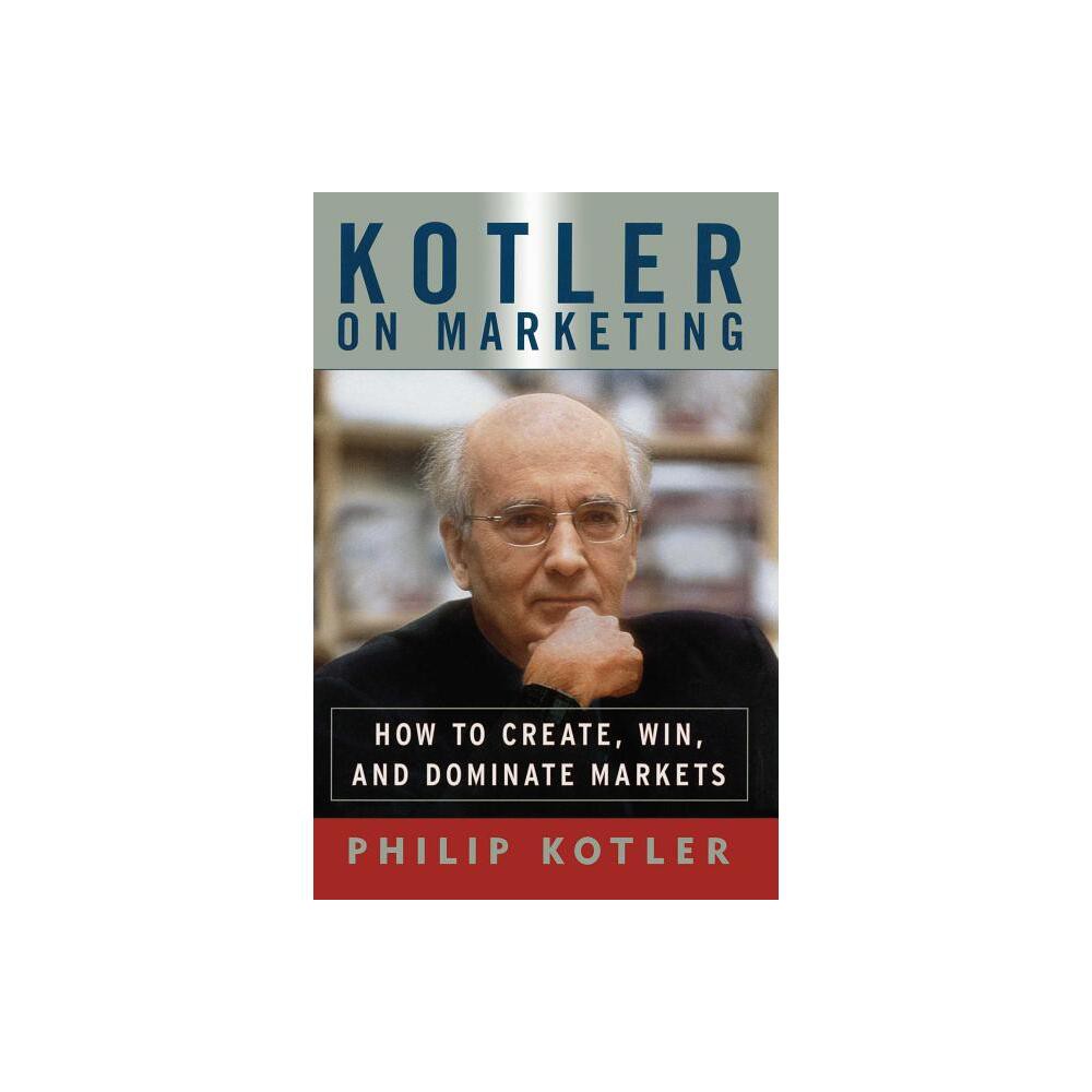 Kotler on Marketing - by Philip Kotler (Paperback)