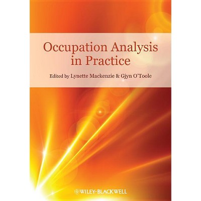 Occupation Analysis in Practice - by  Lynette MacKenzie & Gjyn O'Toole (Paperback)