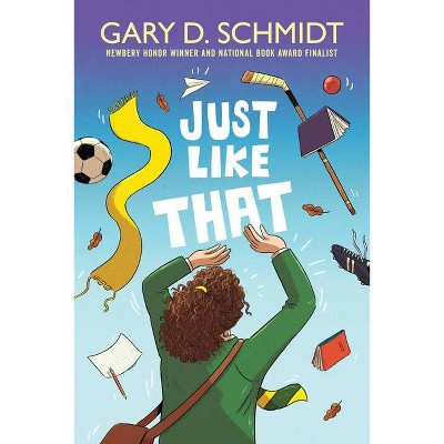 Just Like That - by  Gary D Schmidt (Hardcover)