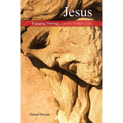 Jesus - (Engaging Theology: Catholic Perspectives) by  Gerard S Sloyan (Paperback)