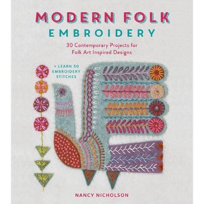 Modern Folk Embroidery - by  Nancy Nicholson (Paperback)