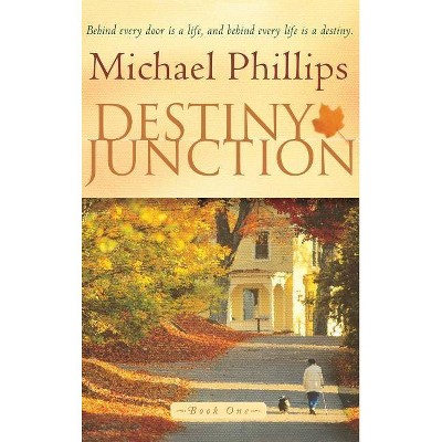 Destiny Junction - by  Michael R Phillips (Hardcover)