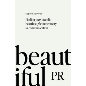 Beautiful PR - by  Sophie Attwood (Paperback) - 1 of 1