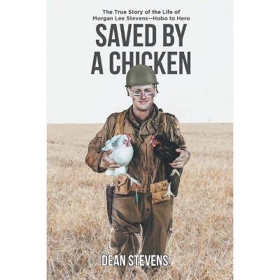 Saved By A Chicken - by  Dean Stevens (Paperback)