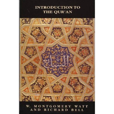 Introduction to the Qur'an - (New Edinburgh Islamic Surveys) by  William Montgomery Watt & Richard Bell (Paperback)