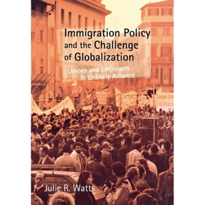 Immigration Policy and the Challenge of Globalization - by  Julie R Watts (Hardcover) - 1 of 1