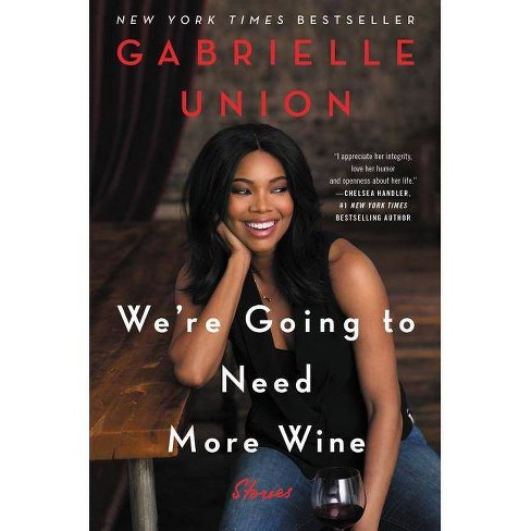 We Re Going To Need More Wine Hardcover Gabrielle Union Target