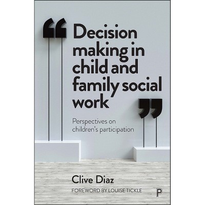 Decision Making in Child and Family Social Work - by  Clive Diaz (Paperback)