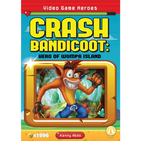 Crash Bandicoot Hero Of Wumpa Island By Kenny Abdo paperback