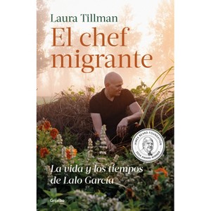 El Chef Migrante / The Migrant Chef - by  Laura Tillman (Paperback) - 1 of 1