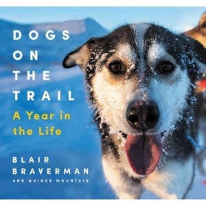 Dogs on the Trail - by  Blair Braverman & Quince Mountain (Hardcover) - 1 of 1