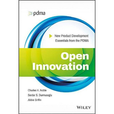 Open Innovation - by  Abbie Griffin & Charles H Noble & Serdar S Durmusoglu (Hardcover)