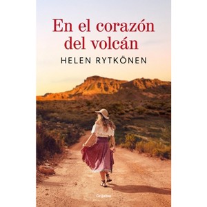 En El Corazón del Volcán / At the Heart of the Volcano - by  Helen Rytkönen (Paperback) - 1 of 1