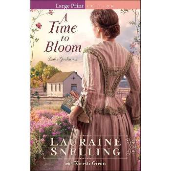 A Time to Bloom - (Leah's Garden) Large Print by  Lauraine Snelling (Paperback)