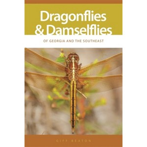 Dragonflies and Damselflies of Georgia and the Southeast - (Wormsloe Foundation Nature Books) by  Giff Beaton (Paperback) - 1 of 1