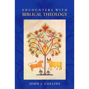 Encounters with Biblical Theology - by  John J Collins (Paperback) - 1 of 1