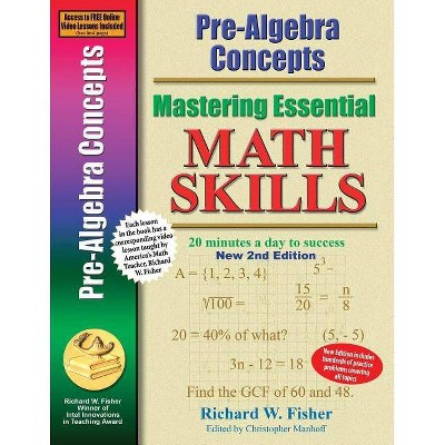 Pre-Algebra Concepts 2nd Edition, Mastering Essential Math Skills - by  Richard W Fisher (Paperback)