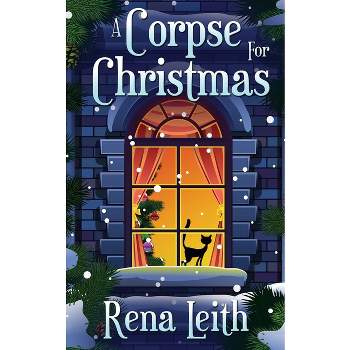 A Corpse for Christmas - (A Cass Peake Cozy Mystery) by  Rena Leith (Paperback)