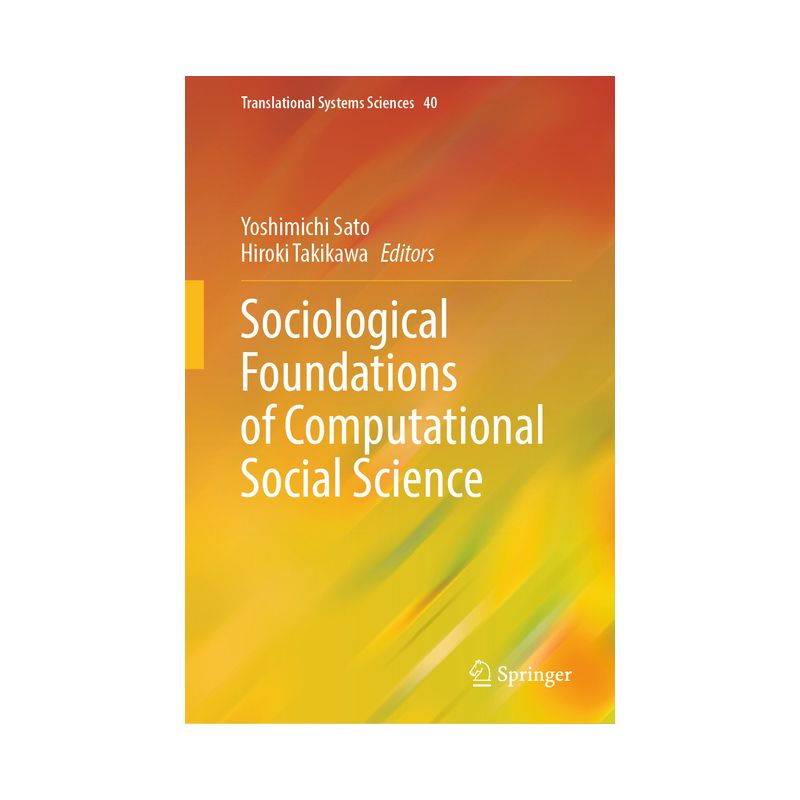 Sociological Foundations of Computational Social Science - (Translational Systems Sciences) by  Yoshimichi Sato & Hiroki Takikawa (Hardcover), 1 of 2