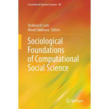 Sociological Foundations of Computational Social Science - (Translational Systems Sciences) by  Yoshimichi Sato & Hiroki Takikawa (Hardcover)