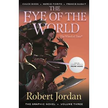 The Eye of the World: The Graphic Novel, Volume Three - (Wheel of Time: The Graphic Novel) by  Robert Jordan & Chuck Dixon (Paperback)