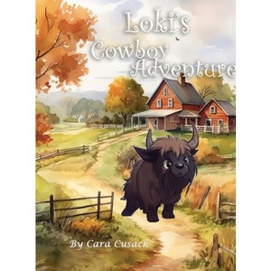 Loki's Cowboy Adventure - Large Print by  Cara Cusack (Hardcover) - 1 of 1